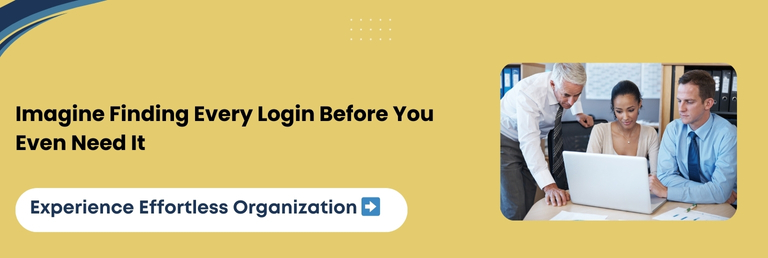 CTA image - Imagine Finding Every Login Before You Even Need It