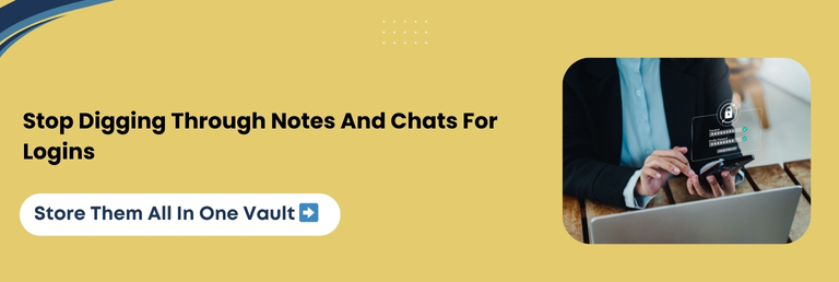 Stop Digging Through Notes And Chats For Logins
