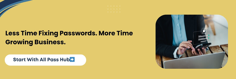 Less Time Fixing Password, More Time Growing Business