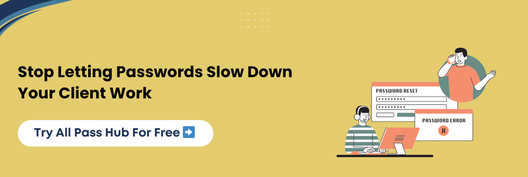 Stop Letting Passwords Slow Down Your Client Work